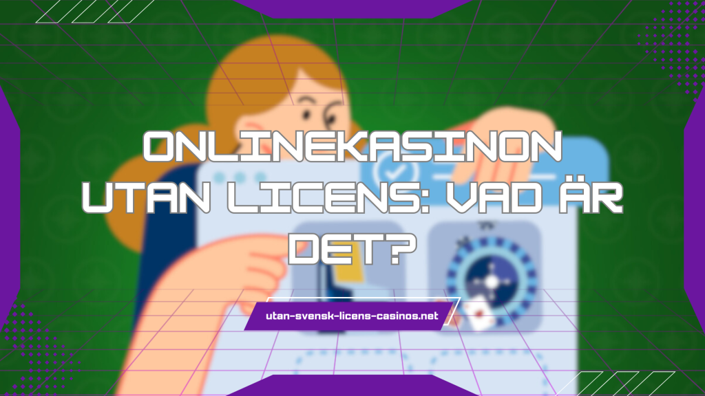 Onlinekasinon utan licens: vad är det?