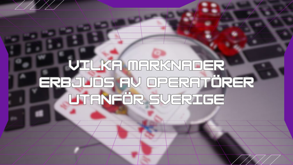 Vilka marknader erbjuds av operatörer utanför Sverige