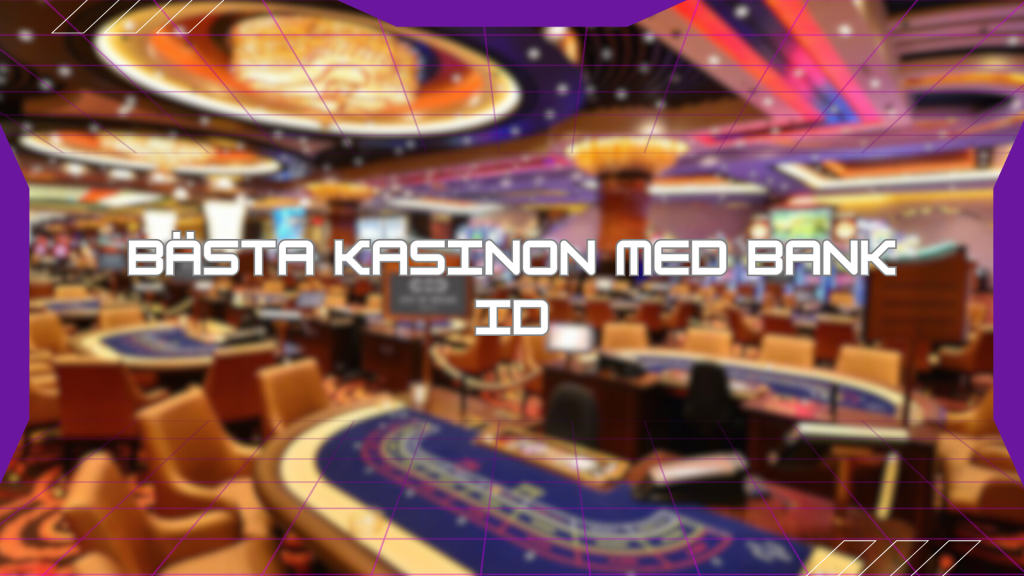 Bästa kasinon med Bank ID