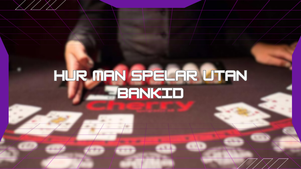 Hur man spelar utan BankID