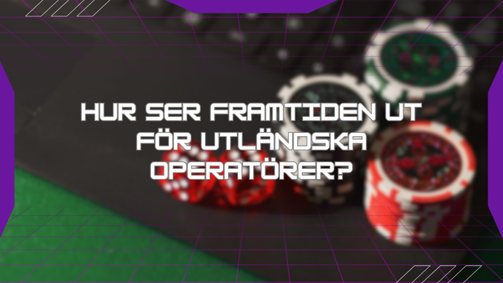 Hur ser framtiden ut för utländska operatörer?