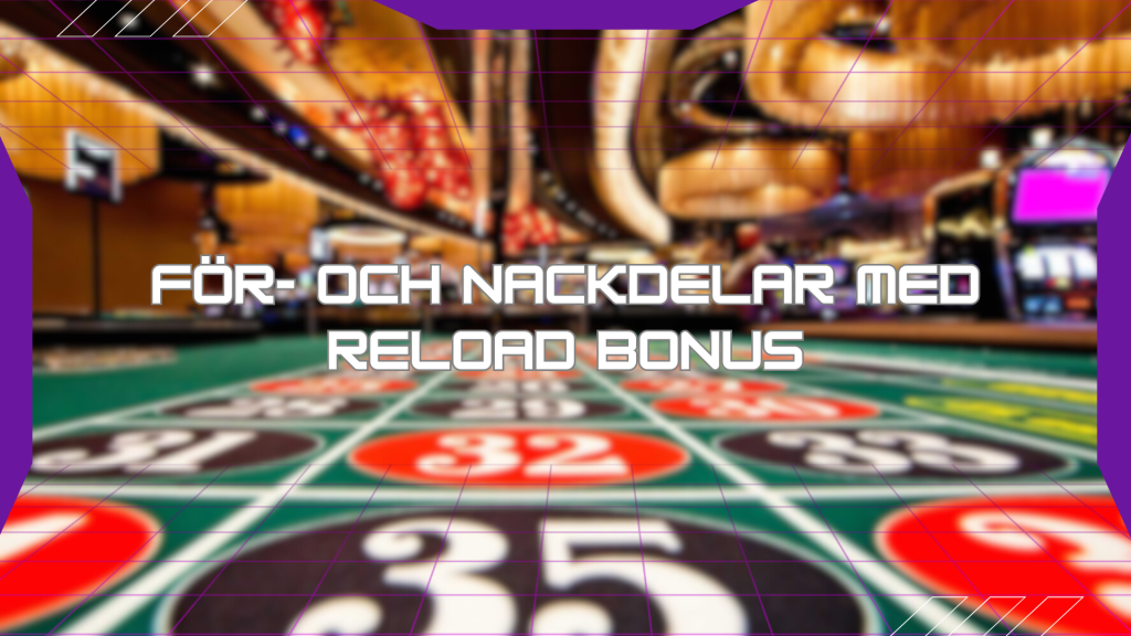 För- och nackdelar med Reload Bonus
