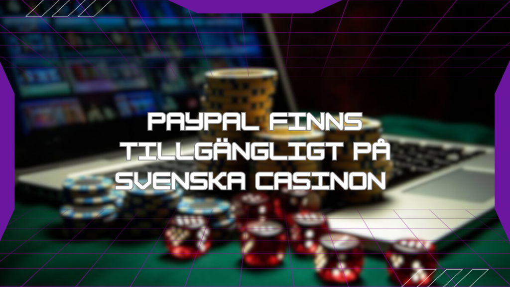 PayPal finns tillgängligt på svenska casinon