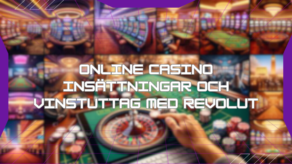 Online casino insättningar och vinstuttag med Revolut
